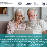 Przejdź do - Webinarium dla seniorów „Bezpieczeństwo w Internecie. Okazja czy oszustwo – sprawdź zanim podejmiesz decyzję inwestycyjną”